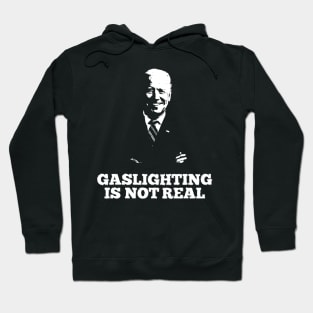 Gaslighting is not real Joe Biden Hoodie